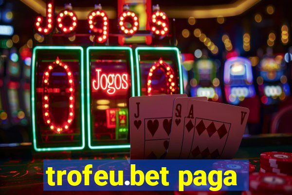 trofeu.bet paga